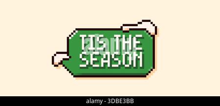 Pixel-Art-Sprechblase mit grünem Hintergrund der Satz Tis the Season and Snow Peaks. Stock Vektor