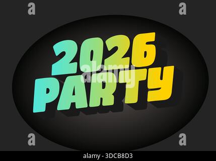 Ein lebendiges Grafikdesign mit der Text 2026 PARTY in auffälliger, verspielter Typografie mit einem Farbverlauf in Petrol und Gelb auf dunklem Rücken Stock Vektor
