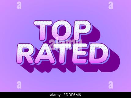 Eine lebendige Grafik mit den Worten Top Rated in auffälliger, verspielter Typografie mit Farbverlauf und Schatteneffekten auf lila Hintergrund. Stock Vektor