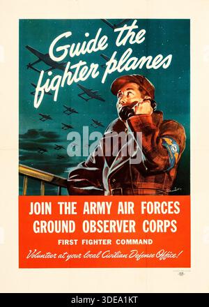 Propaganda-Poster des Zweiten Weltkriegs (Druckbüro der US-Regierung, 1942) Rekrutierungsplakat „Guuide the Fighter Planes – Join the Army Air Forces, Ground Observer Corps“ Stockfoto