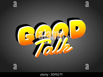 Ein lebendiges Grafikdesign mit den Worten Good Talk in auffälliger, stilisierter Typografie. Der Text wird in einem Farbverlauf von Orange und Gelb gegenüber einem dunklen Punkt angezeigt Stock Vektor