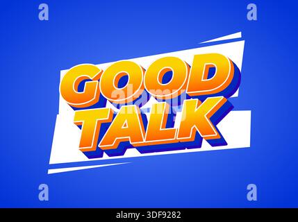 Ein lebendiges Grafikdesign mit den Worten Good Talk in auffälliger 3D-Typografie. Der Text ist orange mit einer blauen Umrandung und steht vor einem hellblauen Hintergrund Stock Vektor