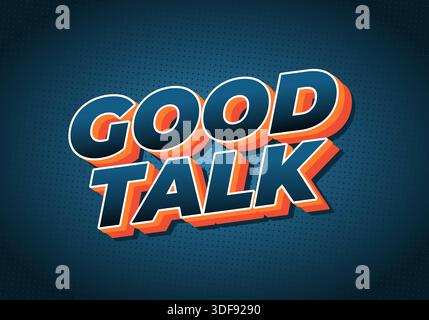 Ein lebendiges Grafikdesign mit den Worten Good Talk in auffälliger, stilisierter Typografie. Der Text hat einen 3D-Effekt mit einem blauen und orangefarbenen Farbschema Stock Vektor
