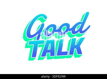 Ein lebendiges Grafikdesign mit den Worten Good Talk in einer verspielten, modernen Schriftart mit einem Farbverlauf in Blau und Grün. Stock Vektor