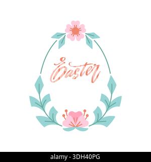 Runde Rahmen mit Blumenmuster in Ostereierform in Pastellfarben. Frühlingsrosa Blumen und Smaragdblätter im ovalen Weihnachtsstraußkranz mit handgeschriebenem Text. Grußkarte Mit Niedlichem, Flachem Design. Vektorabbildung. Stock Vektor