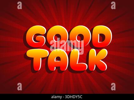 Eine lebendige Grafik mit den Worten Good Talk in kräftigen, abgerundeten Buchstaben mit einem Farbverlauf von Gelb zu Rot vor einem roten radialen Hintergrund. Stock Vektor