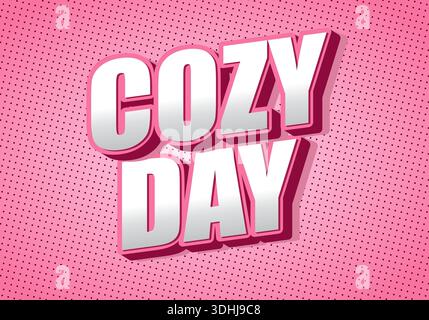 Ein lebendiges Grafikdesign mit den Worten Cozy Day in kräftigen, dreidimensionalen Buchstaben auf rosa gepunktetem Hintergrund. Stock Vektor