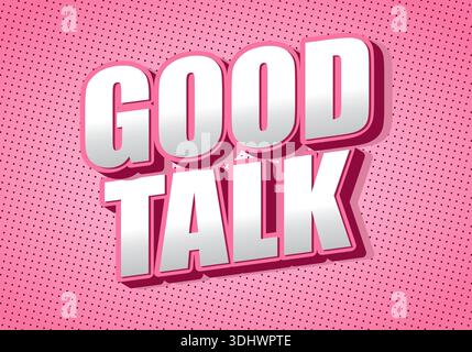 Ein lebendiges Grafikdesign mit den Worten Good Talk in kräftigen, dreidimensionalen Buchstaben auf einem rosa gepunkteten Hintergrund. Stock Vektor
