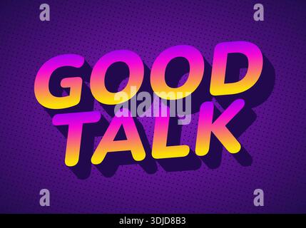 Stilisierte Textgrafik mit den Worten Good Talk in leuchtenden lila und gelben Farbverläufen mit Schatteneffekt und einem gepunkteten lila bac Stock Vektor