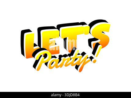 Ein lebendiges und verspieltes Textdesign mit dem Satz „LETS Party“! In Fettdruck, 3D-Typografie mit einem Farbverlauf von Gelb und Orange. Stock Vektor