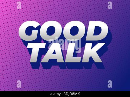 Ein lebendiges Grafikdesign mit den Worten Good Talk in dreidimensionaler Typografie. Der Hintergrund ist ein violetter Farbverlauf mit einem gepunkteten Pat Stock Vektor