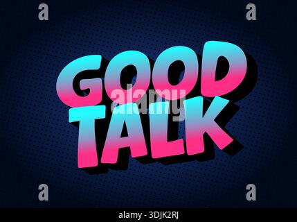 Ein lebendiges Grafikdesign mit den Worten Good Talk in kräftiger, farbenfroher Typografie mit Verlaufseffekt Stock Vektor