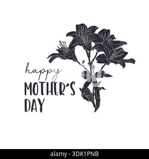Happy Mothers Day Card mit einfarbigem Lilienstrauß. Schwarzweißes Blumenarrangement mit Grußtextschablone Stock Vektor