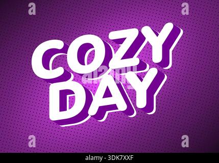 Ein lebendiges Grafikdesign mit den Worten Cozy Day in auffälligen, dreidimensionalen Buchstaben. Der Hintergrund ist ein sattes Violett mit einem gepunkteten Muster, Creat Stock Vektor