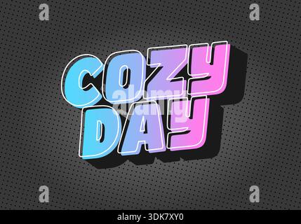 Ein Grafikdesign mit den Worten Cozy Day in einer verspielten, farbenfrohen Schriftart mit einem Farbverlauf von Blau zu Rosa auf einem dunklen gepunkteten Hintergrund Stock Vektor