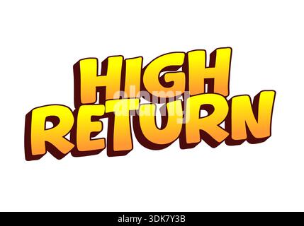 Eine farbenfrohe Grafik mit den Worten „High Return“ in verspieltem Cartoonstil. Die dicken, abgerundeten Buchstaben haben einen gelben bis orangen Farbverlauf auf einem weißen B Stock Vektor