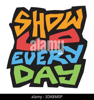 Zeigen Sie jeden Tag Graffiti-Schriftzug mit Kunstdesign. Vektor-Design-Illustration für Web, T-Shirt-Design, andere grafische Design-Verwendung Stock Vektor