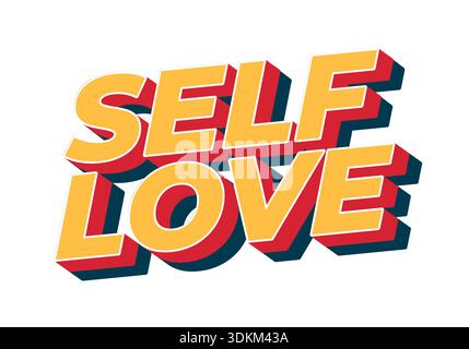 Ein lebendiges und auffälliges Grafikdesign mit den Worten, die SICH SELBST LIEBEN, in einem 3D-Stil mit leuchtenden Farben. Stock Vektor