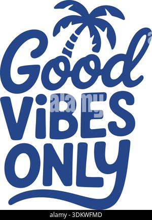 Good Vibes Only Typografie Design mit Palm Tree positives Sommerzitat Stock Vektor