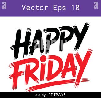 Die auffällige Schrift mit Pinselstrich kündigt den Happy Friday in auffälligem Schwarz und leuchtendem Rot an und strahlt eine lebendige und begeisterte Atmosphäre aus, die perfekt zum Feiern ist Stock Vektor