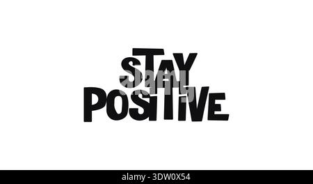 Bleib Positiv Bold Motivational Zitat Im Lustigen Funky Style. Ideal Für Belebende Poster, Shirts, Aufkleber, Bewusstsein Für Psychische Gesundheit Und Inspirierende Prints Stock Vektor
