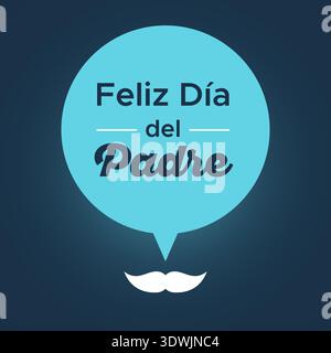 Happy Vatertag: Feliz Dia del Padre auf Spanisch. Sprechblase mit Schnurrbart. Vektorillustration, flache Ausführung Stock Vektor