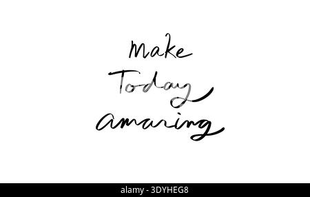 Machen Sie heute erstaunliche Text Schriftart Kalligrafie handgeschriebene Schrift Schrift Schrift Schrift Schwarzes Farbe Objekt Symbol machen heute erstaunliche Motivation Inspiration positive Weisheit Stockfoto