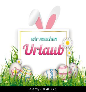 Gras Ostereier Hasenohren Weißer Rahmen Wir machen Urlaub deutscher Text Wir machen Urlaub, übersetzen Wir fahren in Urlaub. Stockfoto