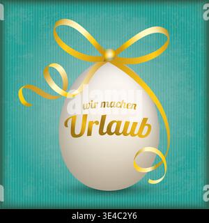 Ostern wir machen Urlaub Egg Goldenes Band Grün Vintage Cover deutscher Text Wir machen Urlaub, übersetzen Wir gehen in Urlaub. Stockfoto