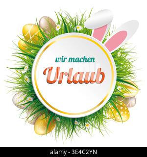Goldene Ostereier Hasenohren Gras Wir machen Urlaub Emblem deutscher Text Wir machen Urlaub, übersetzen Wir fahren in Urlaub. Stockfoto