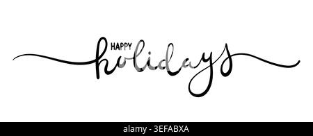 Happy Holidays Card. Handgezeichnetes positives Zitat. Moderne Pinselkalligraphie. Isoliert auf weißem Hintergrund Stock Vektor