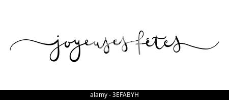 Joyeuses Fetes Karte. Handgezeichnetes positives Zitat. Moderne Pinselkalligraphie. Isoliert auf weißem Hintergrund Stock Vektor