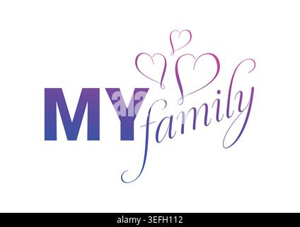 Gradient drei Herzen und meine Familie. Mein Familienkonzept. Meine Familie mit drei Herzen. Stock Vektor
