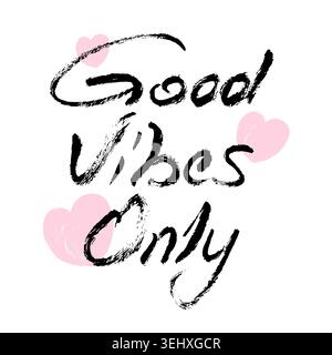 Gute Vibes, nur Vektorkalligraphie. Grunge Pinselstrich Love Schriftzug. Inspirierende Hand geschriebene positive Zitatkalligraphie mit rosa Herzen für Stock Vektor