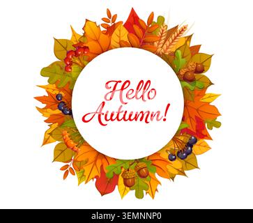 Hallo Herbstrunde festliche Banner mit fallenden Blättern, Beeren, Weizen und Eicheln. Herbstsaison Vektor-Grußkarte. Herbstliches festliches Banner mit Eichen-, ahorn- und Birkenlaub, handgeschriebene Typografie Stock Vektor