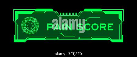 Grünes futuristisches hud-Banner, das auf dem Bildschirm der Benutzeroberfläche auf schwarzem Hintergrund den Begriff Pain Score aufweist Stock Vektor