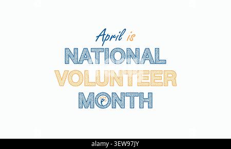 Der National Volunteer Month wird jedes Jahr im April gefeiert, um alle Freiwilligen in unseren Gemeinden zu ehren und die Freiwilligenarbeit durch die USA zu fördern Stock Vektor