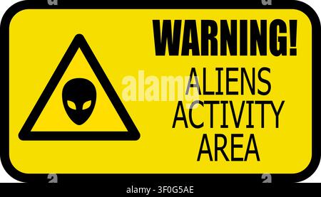 Aktivitätsgebiet der Aliens, Warnschild mit gelbem dreieckigem Symbol darin. Stock Vektor