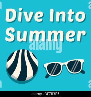 Ein flaches Vektor-Sommerdesign mit einem gestreiften Strandball und einer Sonnenbrille mit dem englischen Text Dive Into Summer. Die Illustration repräsentiert sonnige wir Stock Vektor