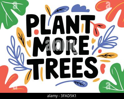 Eine lebendige und auffällige Vektorillustration mit dem Slogan "Pflanze mehr Bäume", umgeben von bunten Blatt- und Pflanzendekorationen, isoliert auf Stock Vektor