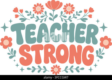 Lehrerin starke Retro-Blumen-Typografie-Vektorillustration mit groovy Schriftart und Blumen isoliert auf weißem Hintergrund. Stock Vektor