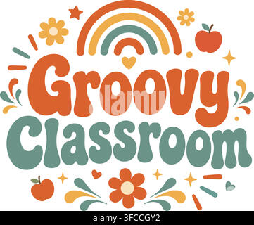 Groovy Classroom Retro-Rainbow-Typografie-Vektordesign mit Blumen, Herzen und Äpfeln als Dekoration für Lehrer zum Schulbeginn. Stock Vektor
