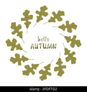 Runder Kranz aus olivgrünen Eichenblättern, der den Text „Hallo HERBST“ umgibt. Minimalistische saisonale Illustration, perfekt für Herbstgrußkarten Stock Vektor