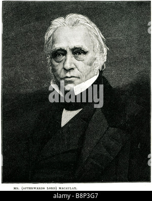 Herr Thomas Babington Macaulay 1800 1859 Herrn 1. Baron britischer Dichter Historiker Whig Politiker Stockfoto