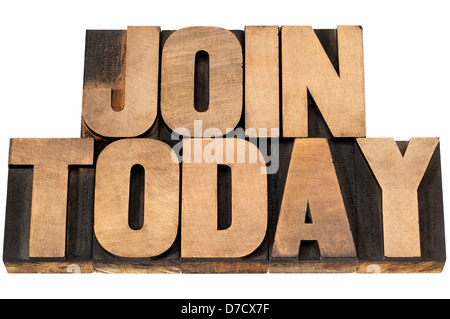 treten Sie noch heute - isolierten Text in Vintage Buchdruck Holzart Druckstöcke Stockfoto