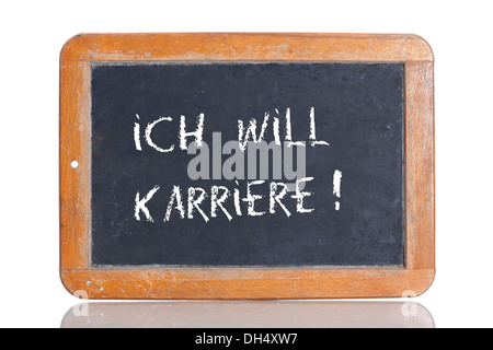 Alte Schultafel mit den Worten ICH wird KARRIERE!, Deutsch, denn ich Karriere machen will! Stockfoto