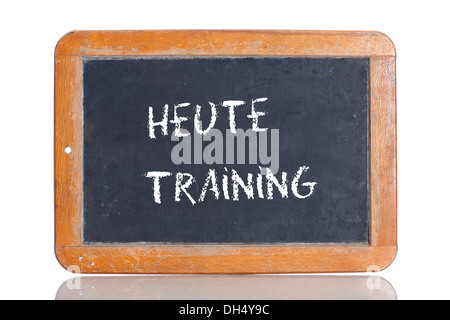 Alte Schultafel mit dem Begriff HEUTE TRAINING Deutsch für heute training Stockfoto