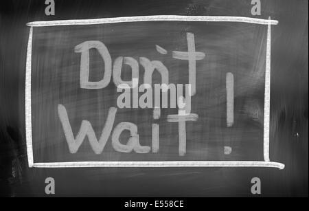 Warten Sie nicht, Konzept Stockfoto