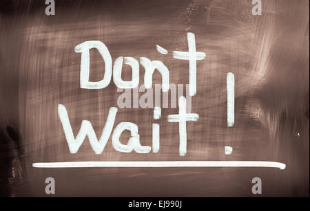 Warten Sie nicht, Konzept Stockfoto