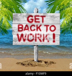 Zurück an die Arbeit Motivation Geschäftskonzept als einen Urlaub Strand Schild mit Text als Symbol für das Ende der Ferien und eine Rückkehr ins Büro kommt man bei der Arbeit auf der Plakatwand gesprüht. Stockfoto